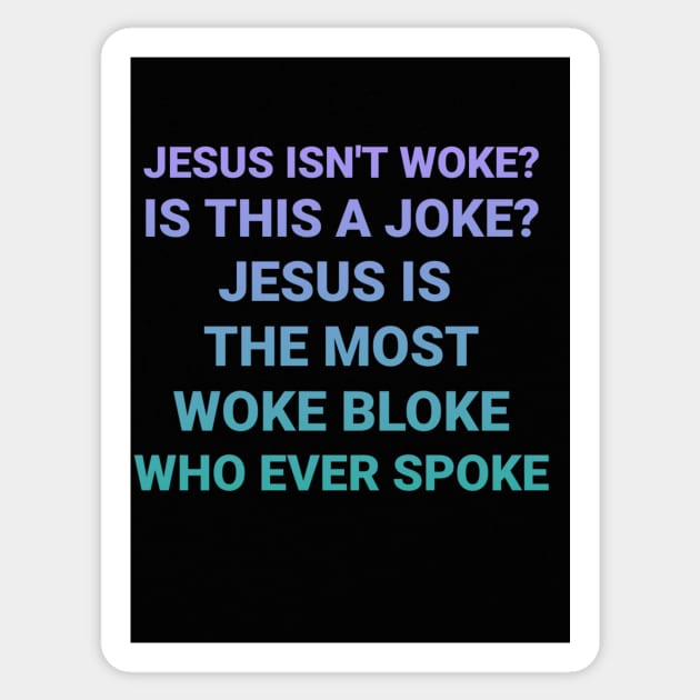 Jesus isn't woke? Sticker by DancingCreek